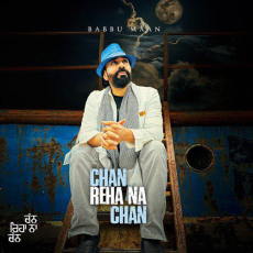 Chan Reha Na Chan Babbu Maan Chan Reha Na Chan Babbu Maan